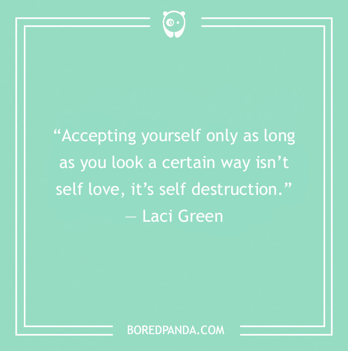 Self love quote by Laci Green on acceptance and self destruction displayed on a teal background with white text.
