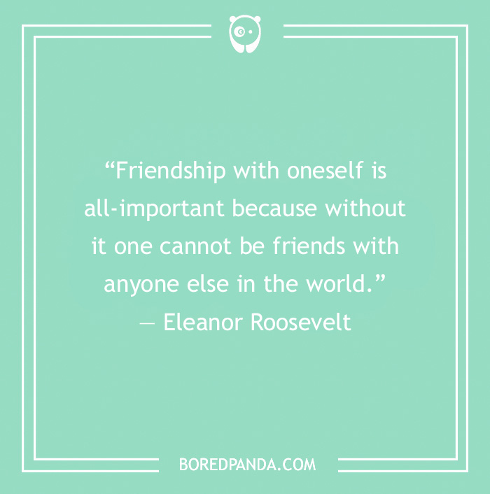 Self love quote by Eleanor Roosevelt on friendship with oneself in a simple white text on mint green background.