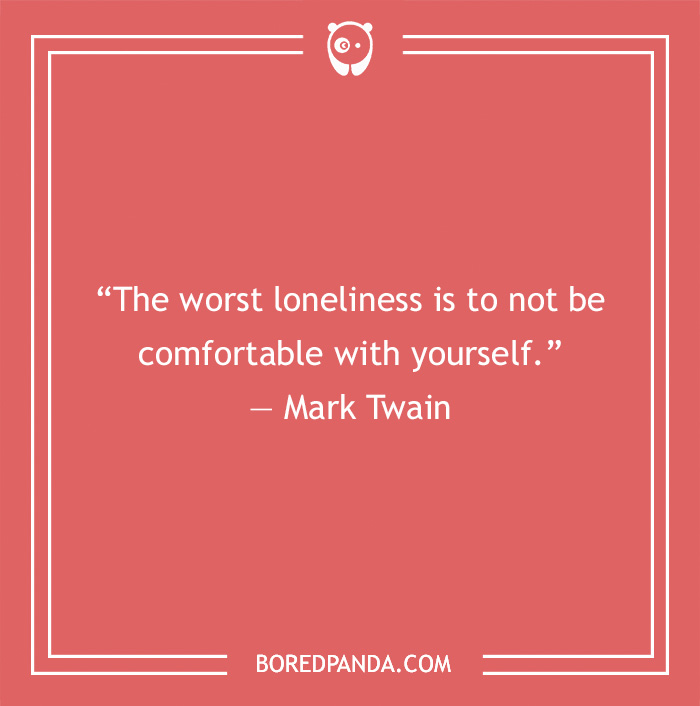 Self love quote by Mark Twain on a coral background about loneliness and being comfortable with yourself.