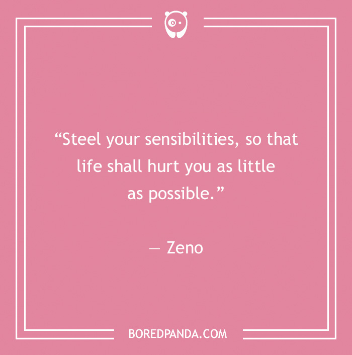 Zeno quote on steeling your sensibilities - 28