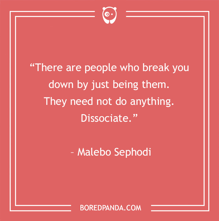 Quote on toxic people by Malebo Sephodi, encouraging dissociation to remove negativity.