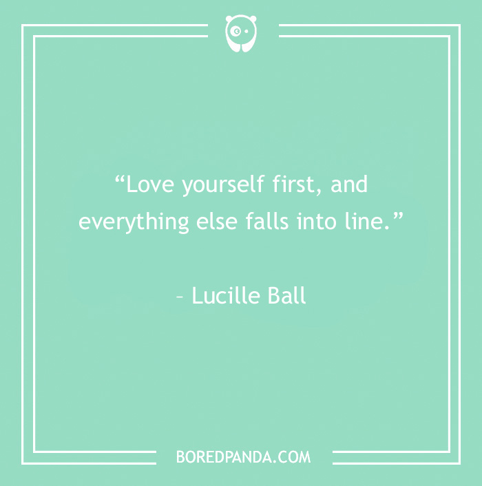 Lucille Ball quote on self-love, promoting positivity and removing negativity from life.