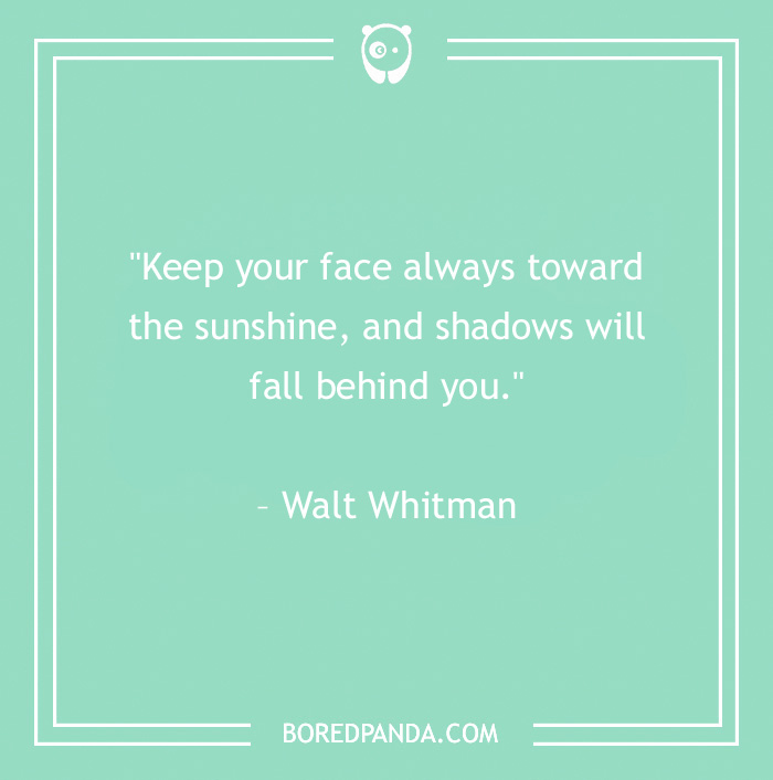 keep your face always toward the sunshine quote