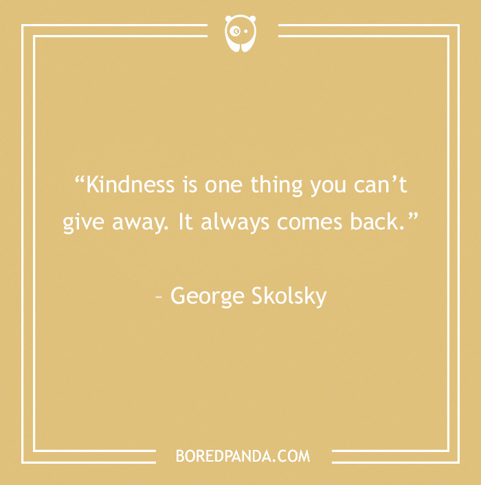come back of kindness quote