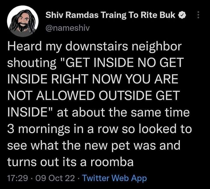 Funny tweet about a neighbor loudly talking to a Roomba as if it's a pet.