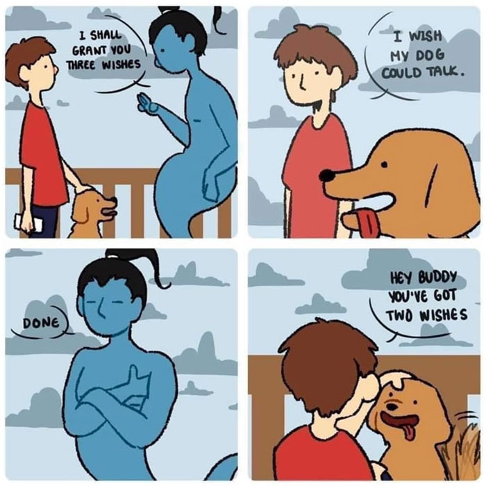 A dog meme in a four-panel comic format. In the first panel, a genie tells a boy, "I shall grant you three wishes," while the boy's dog sits beside him. In the second panel, the boy says, "I wish my dog could talk." The third panel shows the genie crossing his arms and saying, "Done." In the fourth panel, the dog, now able to talk, says to the boy, "Hey buddy, you've got two wishes." The boy hugs the dog, illustrating the humorous outcome of the wish.
