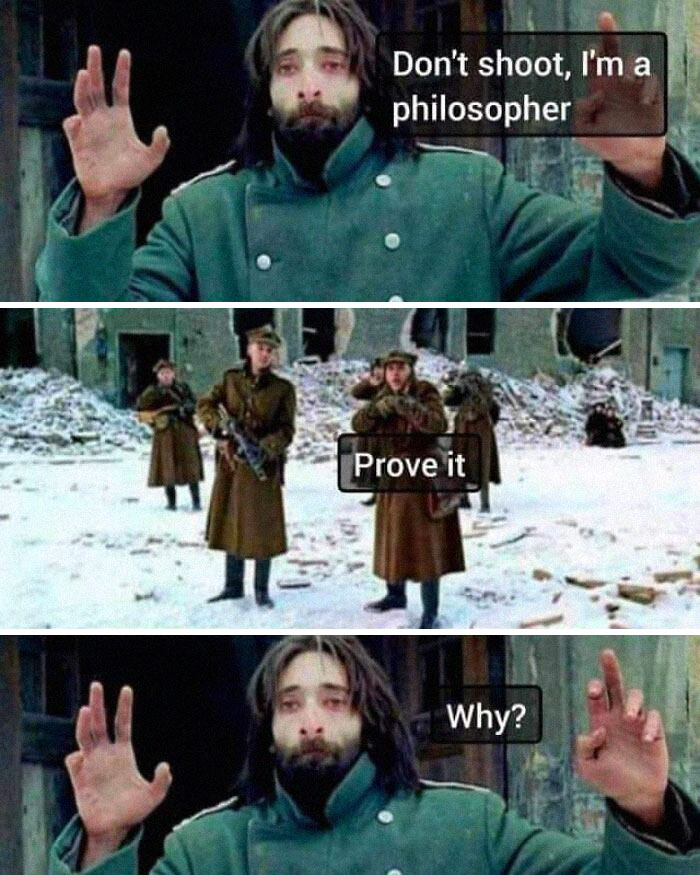 A weird meme featuring a man claiming to be a philosopher with soldiers confronting him.