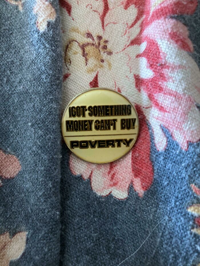 Got Myself A Motivational Pin At The Thrift Store