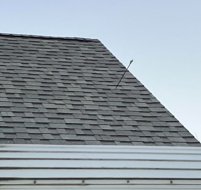 My Roof Has Been Shot With An Arrow