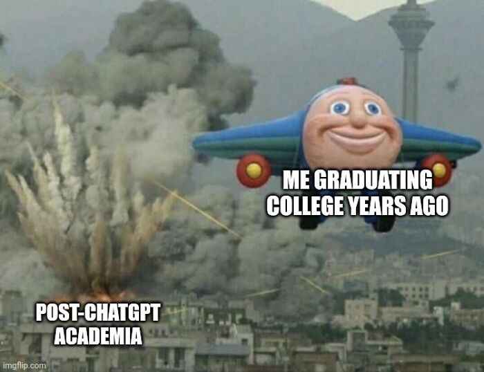 Funny ChatGPT meme with a cartoon plane over a city explosion, labeled "me graduating college years ago."