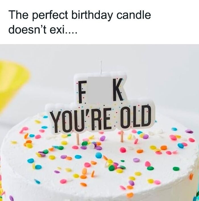 Funny birthday meme with a cake topped by a humorous candle saying "You're Old" surrounded by colorful sprinkles.