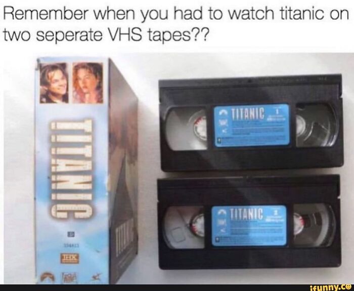 Two separate Titanic VHS tapes with a box, illustrating humor about getting old faster than expected.