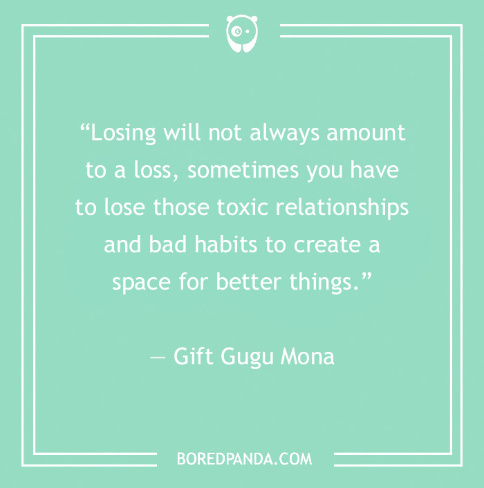 Quote on letting go of toxic relationships by Gift Gugu Mona on a green background with Bored Panda logo. - 39