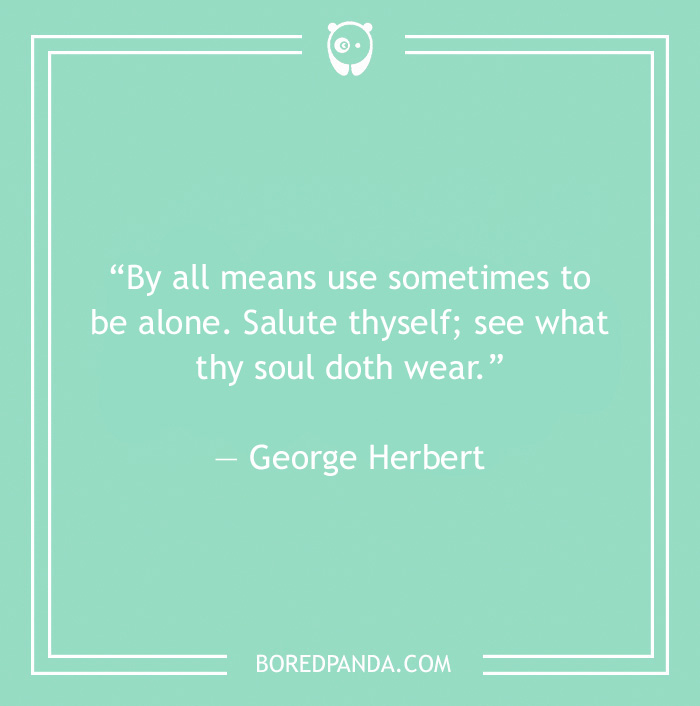 Quote by George Herbert on solitude, highlighting the importance of self-reflection.