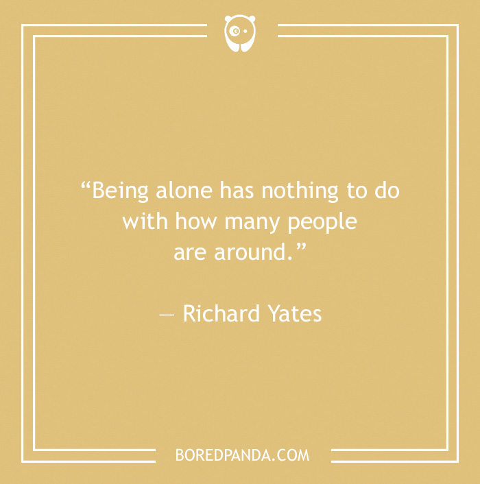 Quote on solitude by Richard Yates on a beige background, highlighting the idea that being alone isn't about people's presence.
