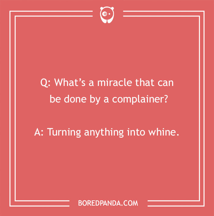 Bible joke about a complainer turning anything into whine, shared to lift your spirits with humor.