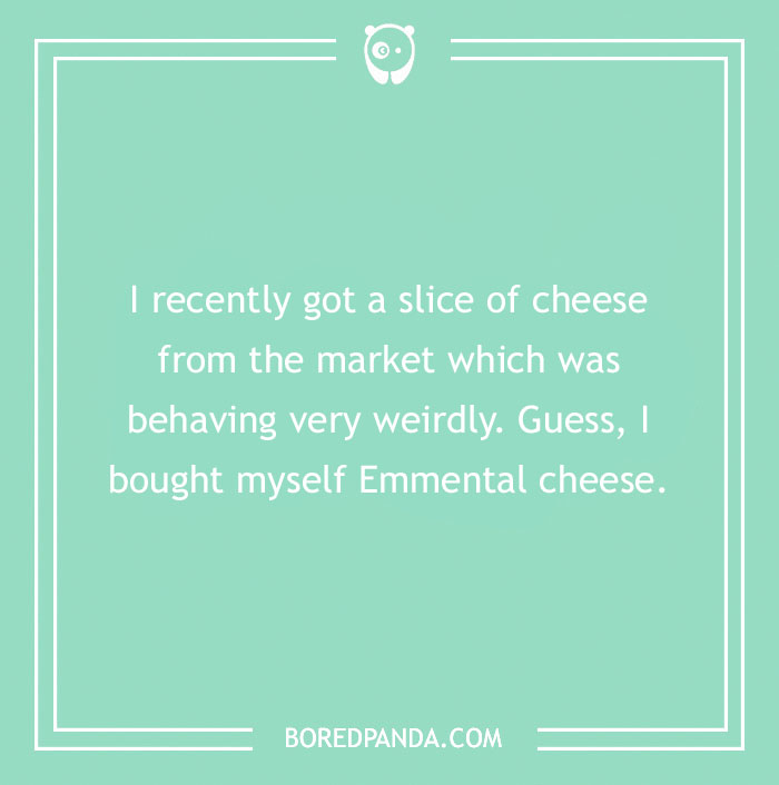 150 Of The Cheesiest Cheese Puns Ever