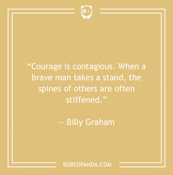 Billy Graham quote on courage being contagious - 12