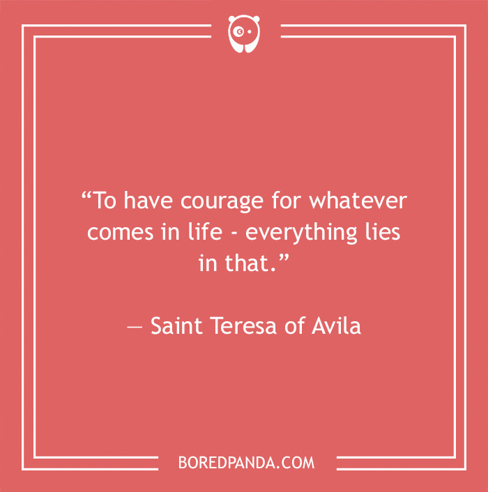 Saint Teresa quote on courage - 13