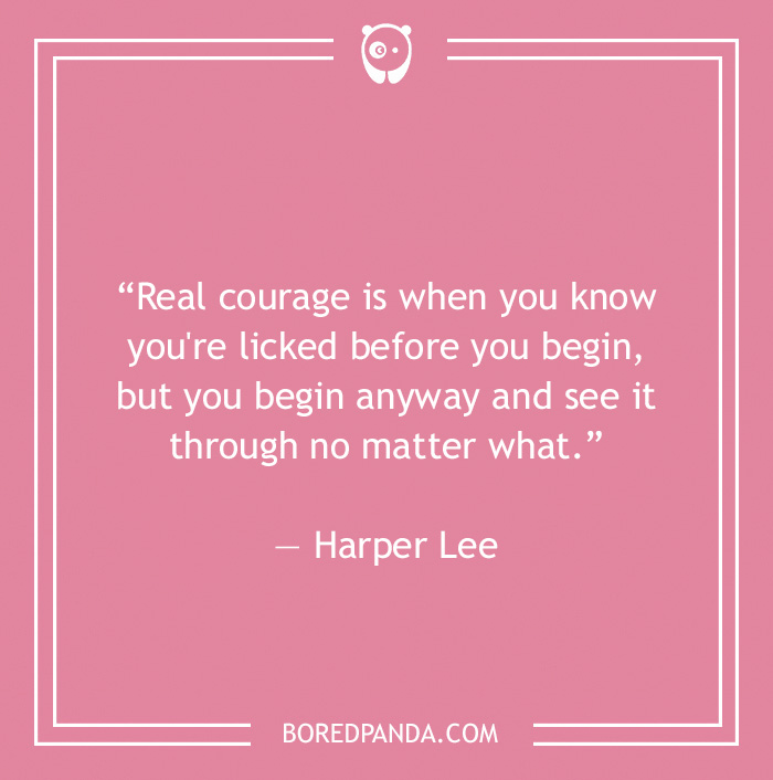 Harper Lee quote on courage to start something - 19