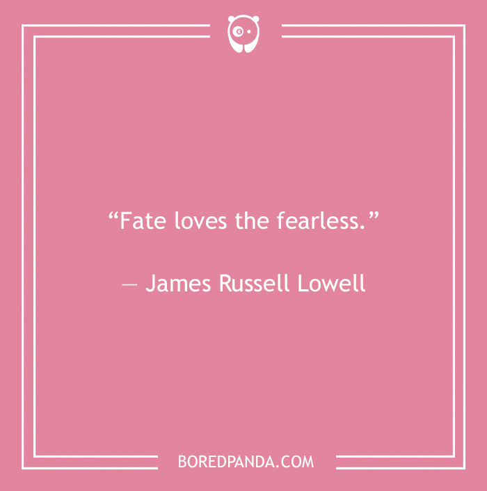 James Russell Lowell quote on being fearless - 7