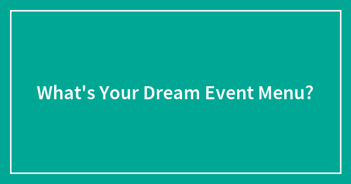 What’s Your Dream Event Menu?