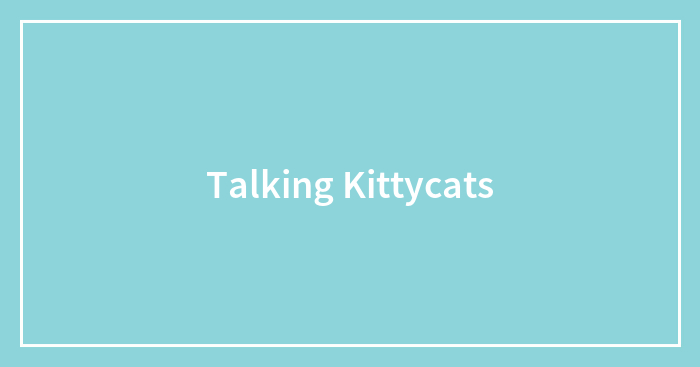 Talking Kittycats