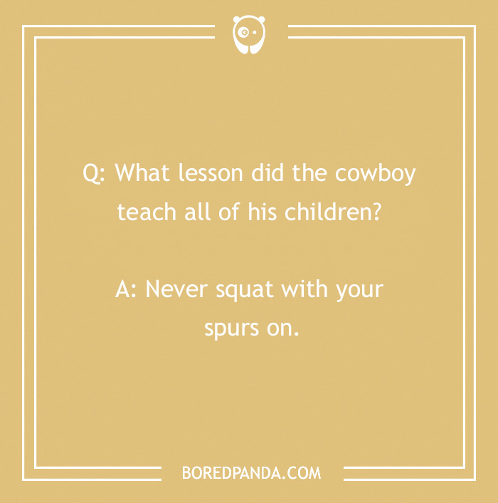 Cowboy joke asking what lesson the cowboy taught his children with the punchline about squatting with spurs.