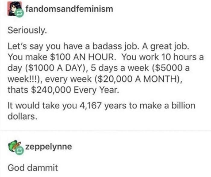 Text post explaining how working $100 an hour makes $240,000 a year but takes 4,167 years to make a billion, highlighting the wealth gap.