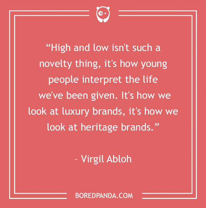Virgil Abloh quote about luxury - 31