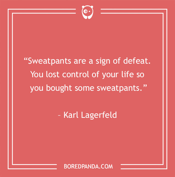 Karl Lagerfeld quote about sweatpants - 35