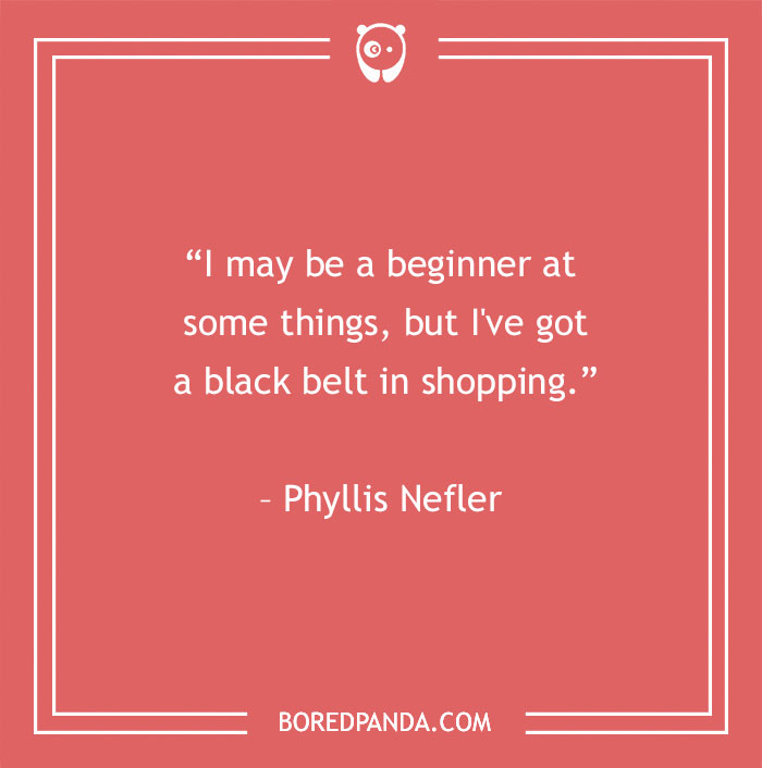Phyllis Nefler quote about shopping - 41