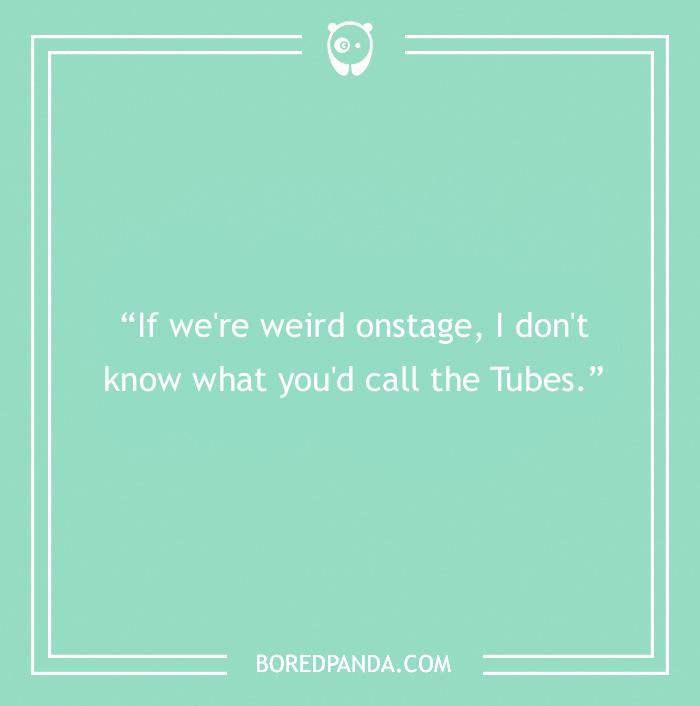 Freddie Mercury quote about being weird on stage