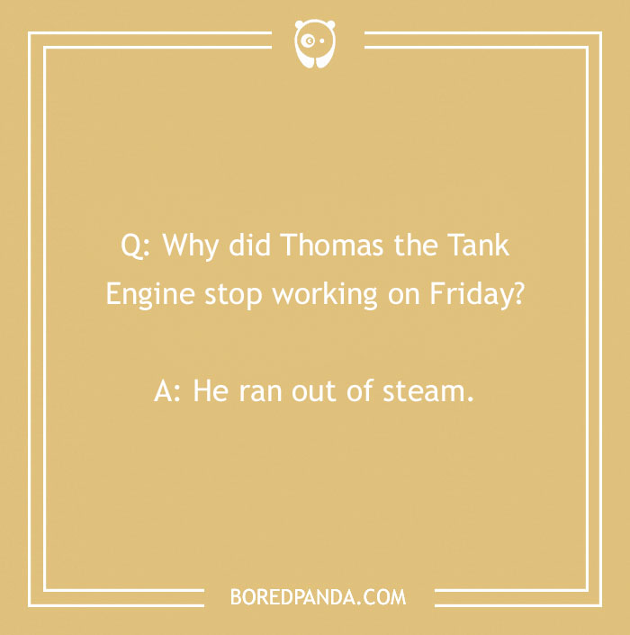 Joke about Thomas the Tank Engine stopping work on Friday for work-related humor.