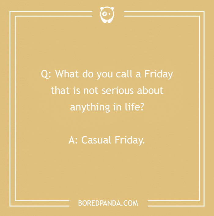 Image of a humorous Friday joke asking, "What do you call a Friday that is not serious about anything in life? Casual Friday."
