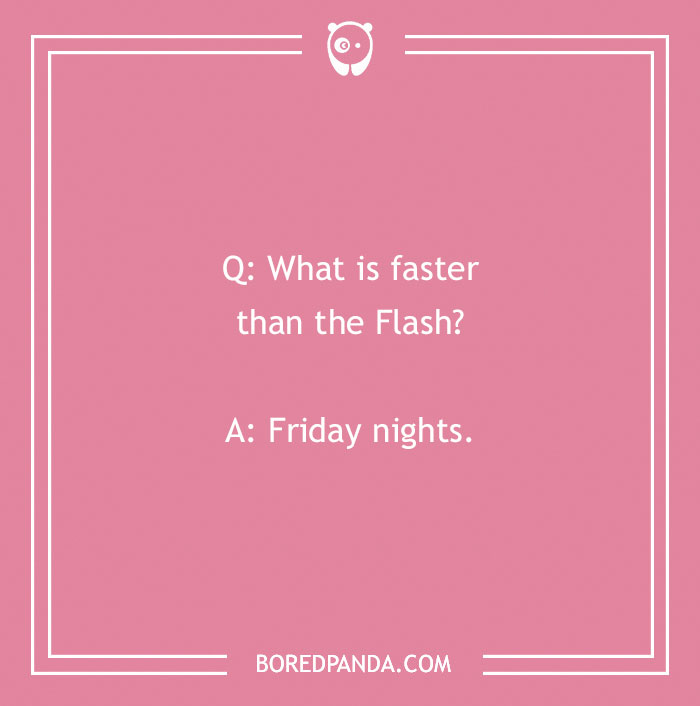 Pink background with a humorous work joke: "What is faster than the Flash? Friday nights."