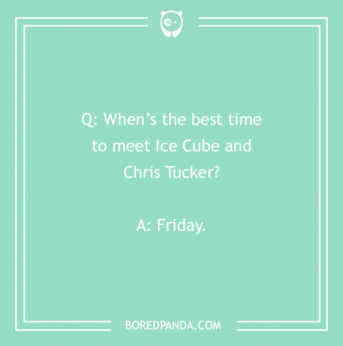 Text joke about meeting Ice Cube and Chris Tucker on Friday, set on a mint green background.