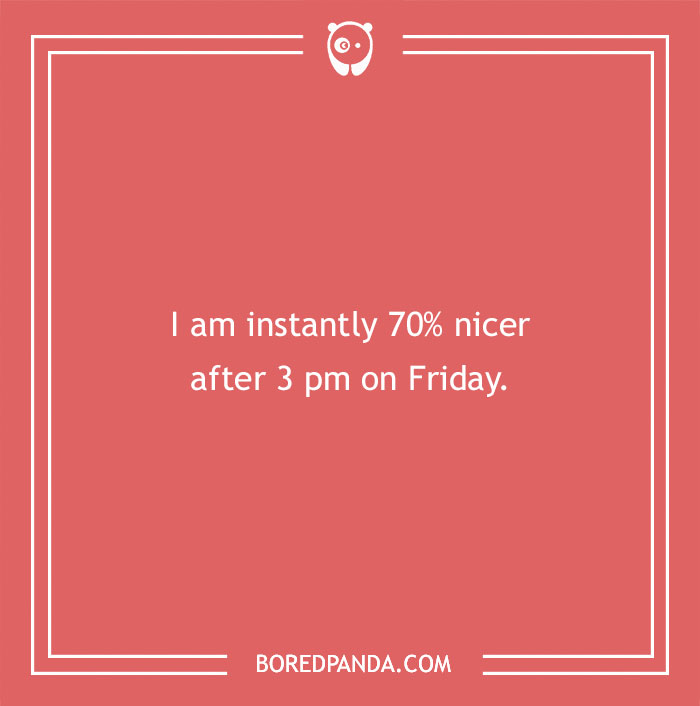 Humorous Friday joke about feeling nicer after 3 pm.