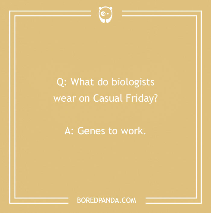Funny Friday joke about biologists wearing "genes" to work on Casual Friday.