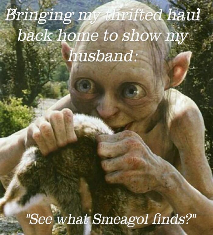 Gollum holding a rabbit with text about thrifting; Middle Earth meme humor.