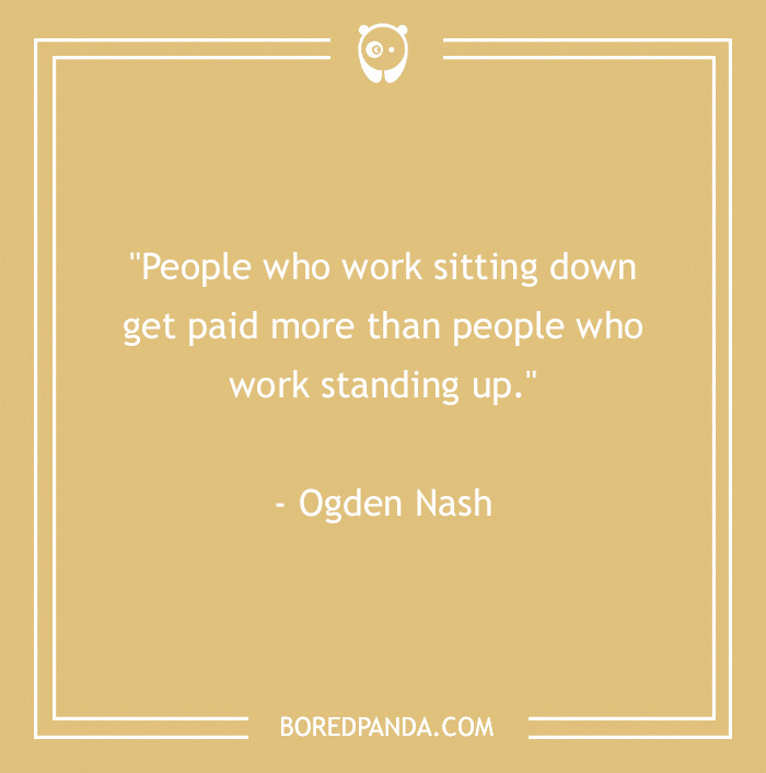 Funny work quote by Ogden Nash about sitting and standing jobs on a beige background.