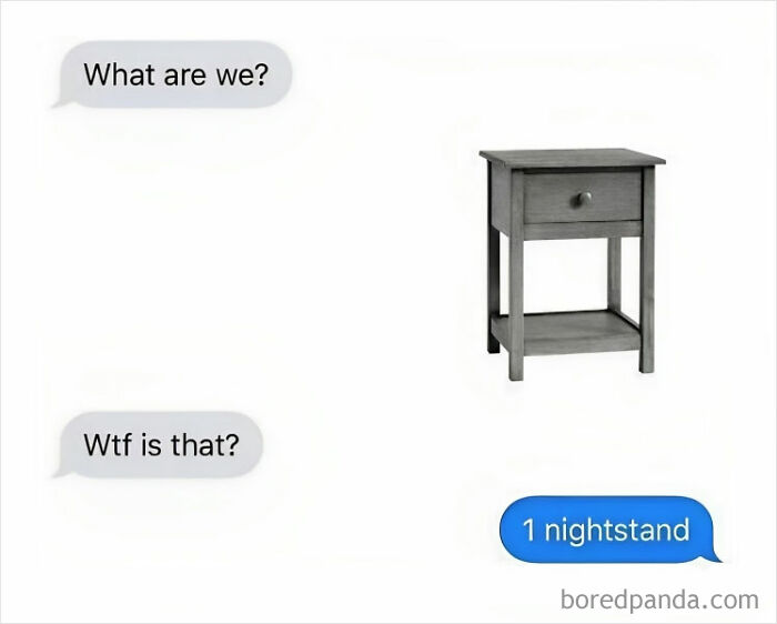 Text exchange with a pun: "What are we?" Image of a nightstand with reply "1 nightstand." For pun enthusiasts.