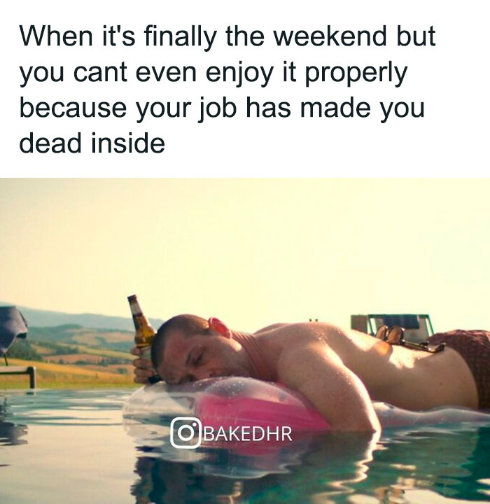 Man relaxing on a pool float with a beer, reflecting on exhausting job; funny HR meme from Instagram page BAKEDHR.