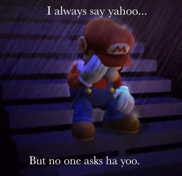 Sad Mario on stairs under rain with text joke about saying "yahoo" but no one asks "ha yoo." Funny Mario memes.