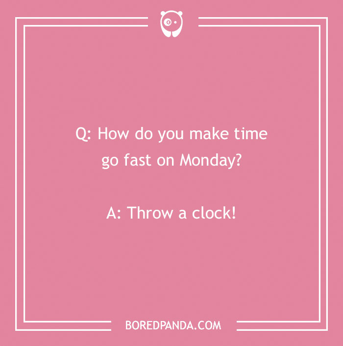 Monday jokes on a pink background with a humorous question and answer about making time go fast on Monday.