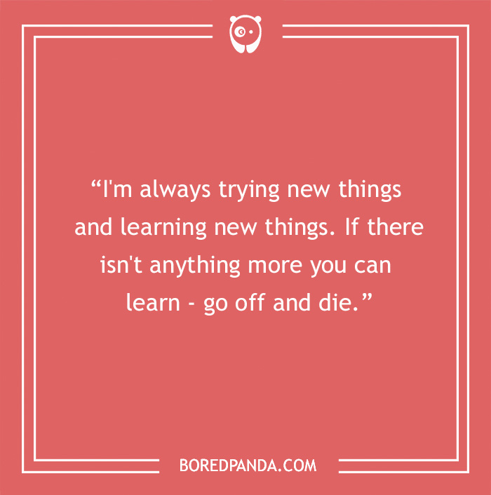 Morgan Freeman quote about learning new things - 10
