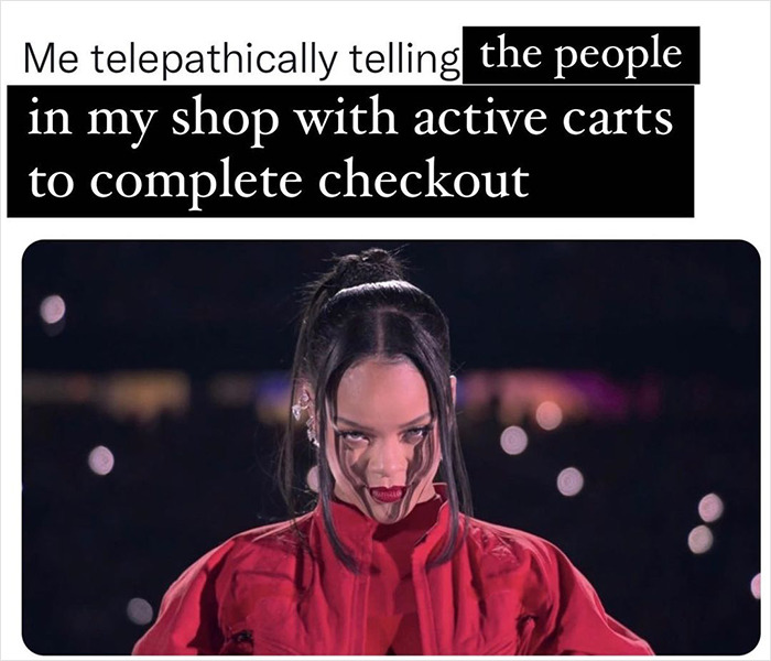 Meme humorously depicts small biz owner's telepathic wish for customers to complete online checkout.