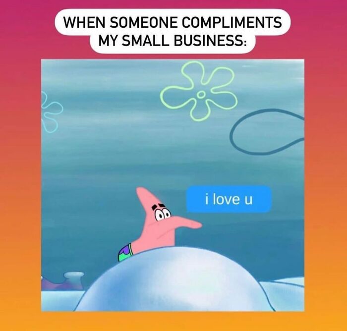 Meme of a small business owner reacting with love to a compliment.