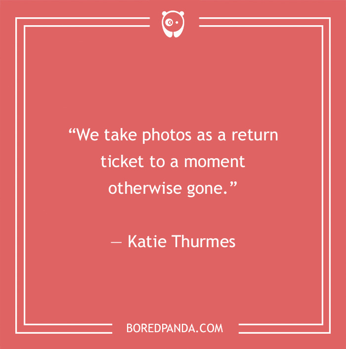 Katie Thurmes quote on capturing moments