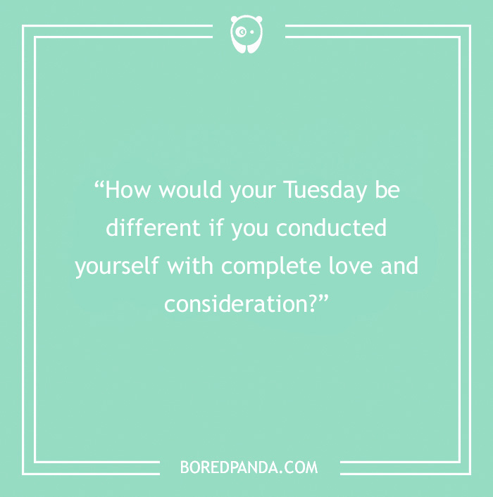 Quote on green background asking about changing Tuesday with love, from Bored Panda.